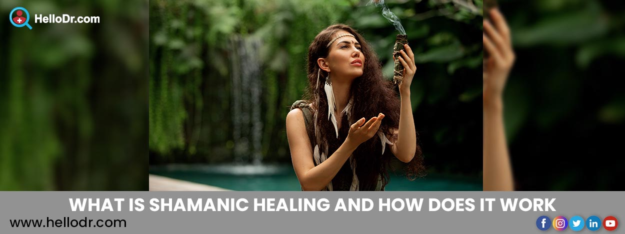 What is shamanic healing, and how does it work? 