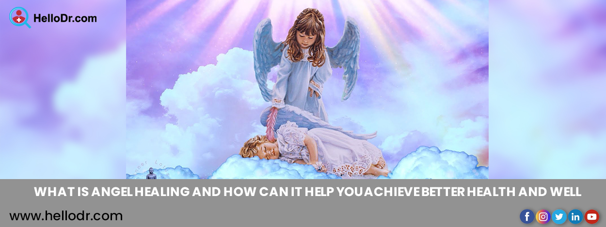 WHAT IS ANGEL HEALING AND HOW CAN IT HELP YOU ACHIEVE BETTER HEALTH