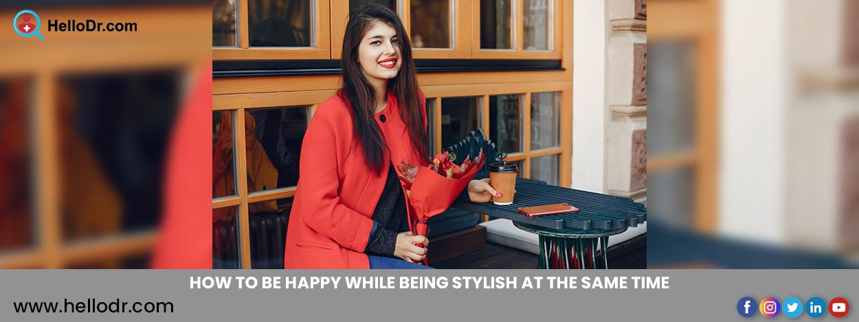 How to Be Happy While Being Stylish at the Same Time