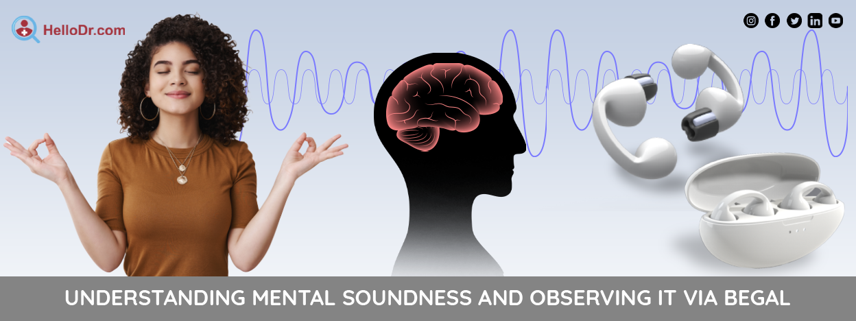 Understanding Mental soundness & Observing it via BEGAL