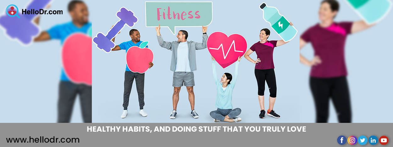 Healthy Habits, and Doing Stuff That You Truly Love