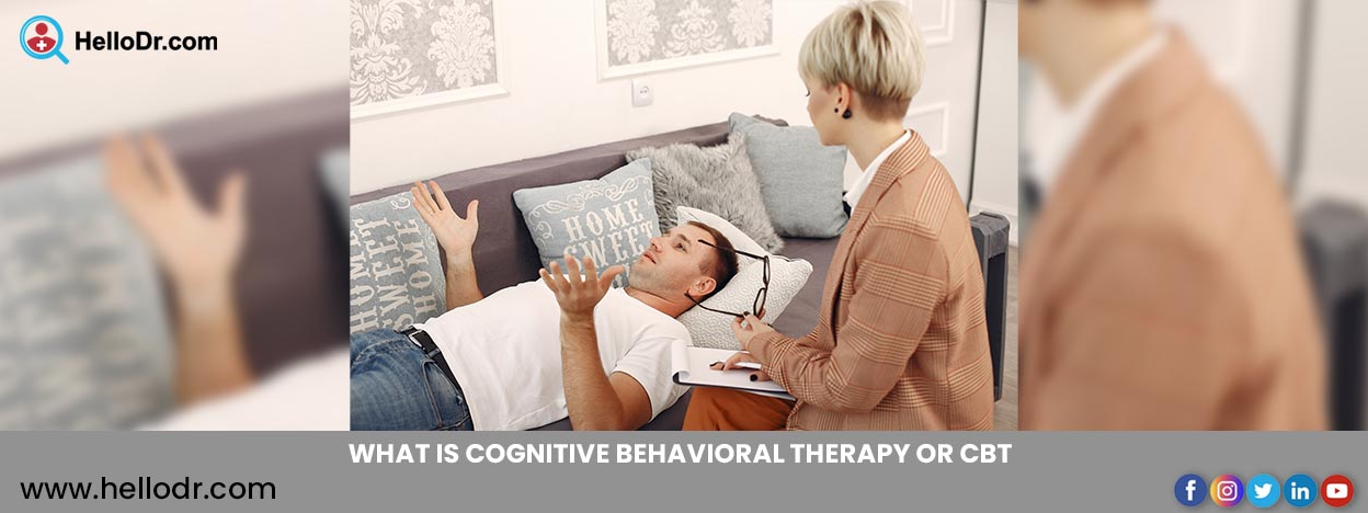 WHAT IS COGNITIVE BEHAVIORAL THERAPY OR CBT