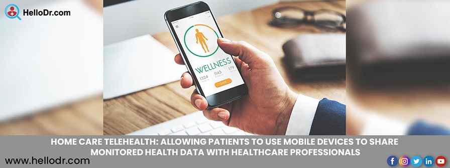 Home care Telehealth: Allowing patients to use mobile devices to share monitored health data with healthcare professionals 