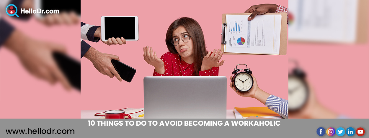 10 Things to Do to Avoid Becoming a Workaholic