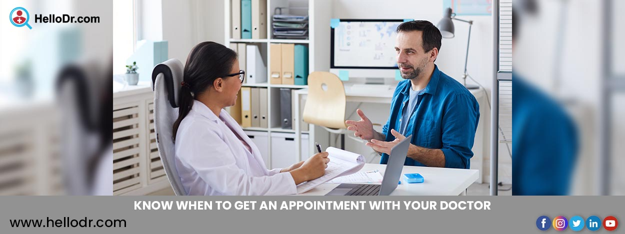 Know When to Get an Appointment with Your Doctor