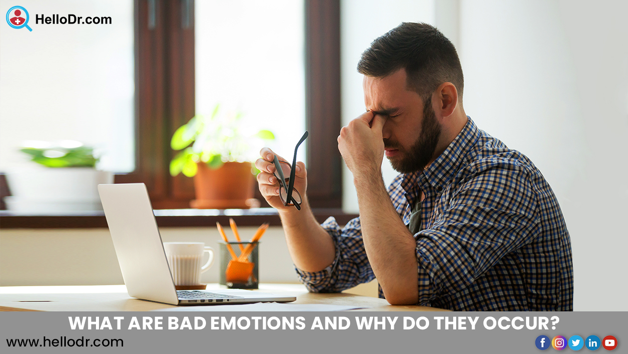 WHAT ARE BAD EMOTIONS AND WHY DO THEY OCCUR?